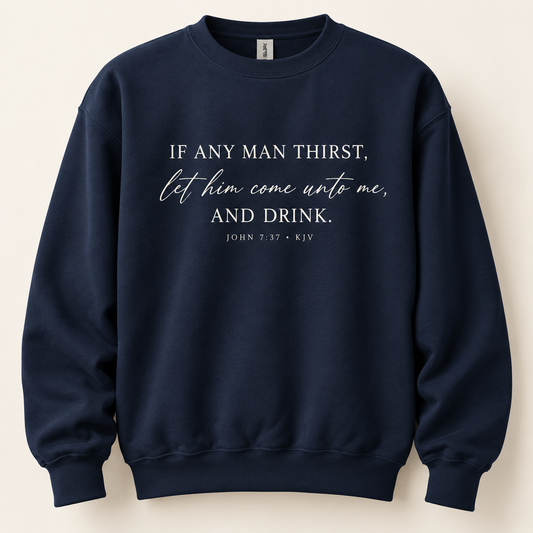 If Any Man Thirst Crewneck